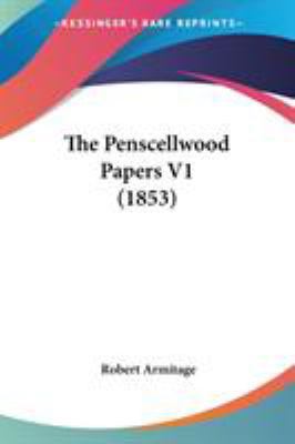 The Penscellwood Papers V1 (1853) 1437310613 Book Cover