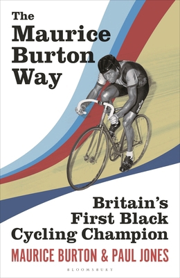 The Maurice Burton Way: Britain's First Black C... 1399407368 Book Cover