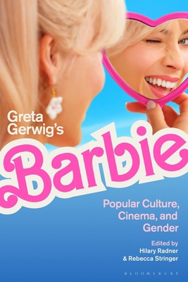 Greta Gerwig's Barbie: Popular Culture, Cinema,... 135052395X Book Cover