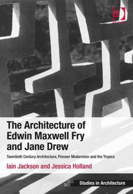 The Architecture of Edwin Maxwell Fry and Jane ... 1409451984 Book Cover