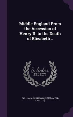 Middle England From the Accession of Henry II. ... 135545185X Book Cover