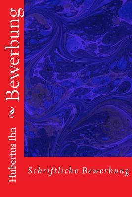 Bewerbung: Schriftliche Bewerbung [German] 1543208290 Book Cover