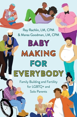 Baby Making for Everybody: Family Building and ... 153872586X Book Cover