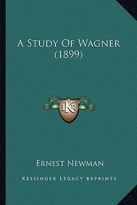 A Study Of Wagner (1899) 1164551760 Book Cover