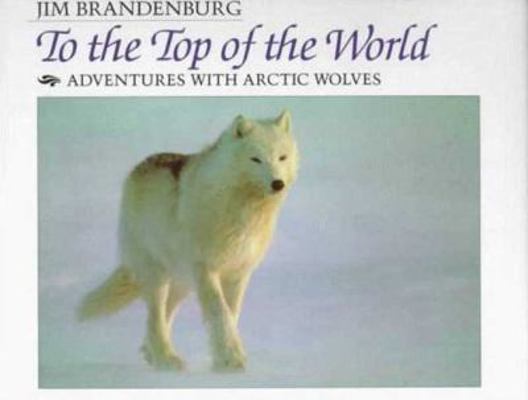 To the Top of the World: Adventures with Arctic... 0802782205 Book Cover