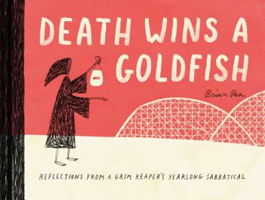 Death Wins a Goldfish: Reflections from a Grim ... 1452172552 Book Cover