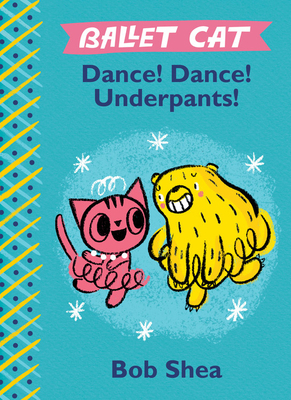 Ballet Cat Dance! Dance! Underpants! 1484713796 Book Cover