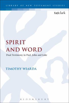 Spirit and Word: Dual Testimony in Paul, John a... 0567682668 Book Cover