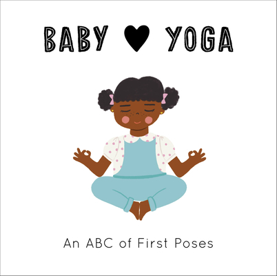 Baby Loves Yoga: An ABC of First Poses 0711253277 Book Cover