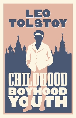 Childhood, Boyhood, Youth: New Translation 1847496008 Book Cover
