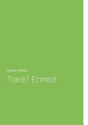 Tiaré? Entrez! [German] 3746065100 Book Cover