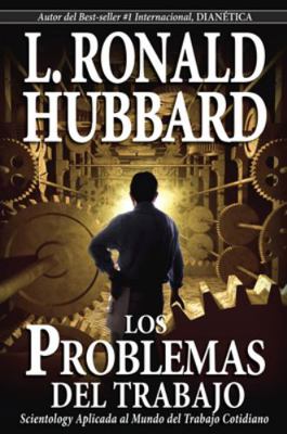 Los Problemas del Trabajo: Scientology Aplicada... [Spanish] 1403151849 Book Cover
