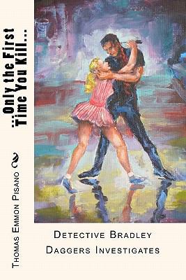 ...Only the First Time You Kill..: Detective Br... 1449998542 Book Cover