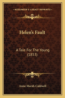 Helen's Fault: A Tale For The Young (1853) 116466719X Book Cover