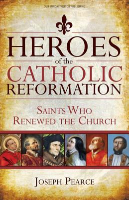 Heroes of the Catholic Reformation: Saints Who ... 1612783899 Book Cover