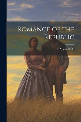 Romance of the Republic 1021329975 Book Cover