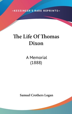 The Life of Thomas Dixon: A Memorial (1888) 1104547562 Book Cover