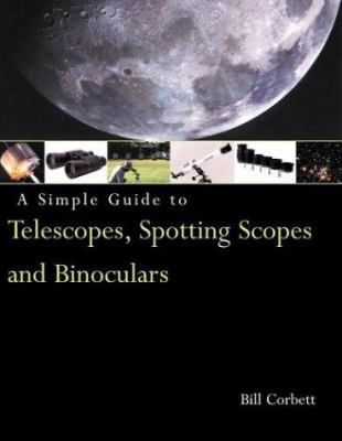 A Simple Guide to Telescopes, Spotting Scopes a... 0817458883 Book Cover