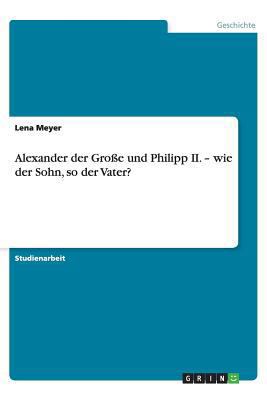 Alexander der Große und Philipp II. - wie der S... [German] 3656419736 Book Cover