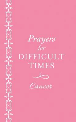 Prayers for Difficult Times: Cancer (Pink) 1683223187 Book Cover