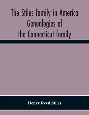 The Stiles Family In America. Genealogies Of Th... 9354301029 Book Cover