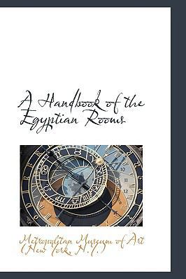 A Handbook of the Egyptian Rooms 1103973924 Book Cover