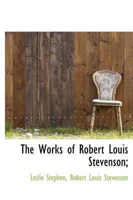 The Works of Robert Louis Stevenson; 1140088874 Book Cover