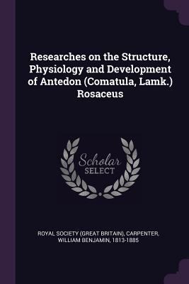 Researches on the Structure, Physiology and Dev... 1378184904 Book Cover