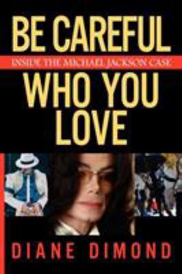 Be Careful Who You Love: Inside the Michael Jac... 0743270924 Book Cover