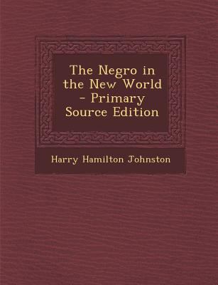 The Negro in the New World 1294647601 Book Cover