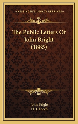 The Public Letters Of John Bright (1885) 116563662X Book Cover
