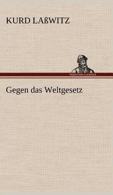 Gegen Das Weltgesetz [German] 3847254901 Book Cover