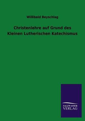Christenlehre Auf Grund Des Kleinen Lutherische... [German] 3846042625 Book Cover