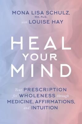 Heal Your Mind: Your Prescription for Wholeness... 1401945155 Book Cover