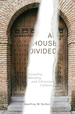 A House Divided: Sexuality, Morality, and Chris... 1498224881 Book Cover