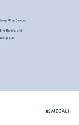 The River's End: in large print 3387035314 Book Cover