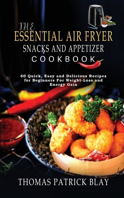 The Essential Air Fryer Snacks and Appetizer Co... 180285004X Book Cover