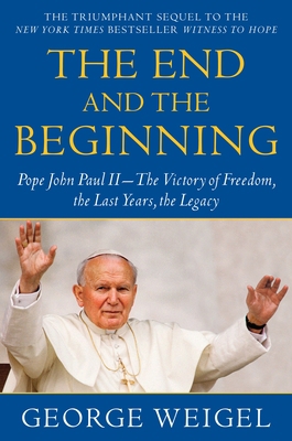 The End and the Beginning: Pope John Paul II--T... 0385524803 Book Cover