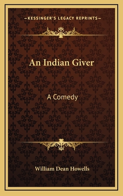 An Indian Giver: A Comedy 1169097286 Book Cover