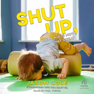 Shut Up, Your Kid Is Not That Great B0CW5PJSH2 Book Cover