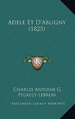Adele Et D'Abligny (1825) [French] 1167531124 Book Cover