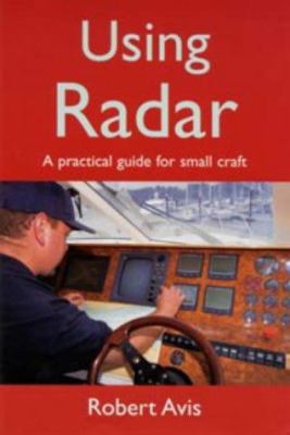 Using Radar: A Practical Guide for Small Craft 0713652527 Book Cover