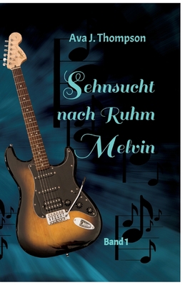 Sehnsucht nach Ruhm - Melvin: Ein mitreißender ... [German] 3384016122 Book Cover