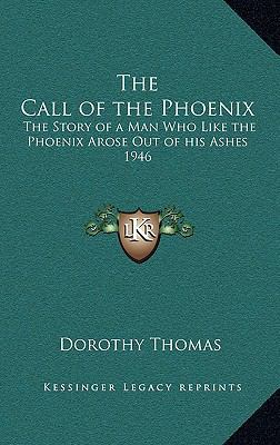The Call of the Phoenix: The Story of a Man Who... 1163366927 Book Cover