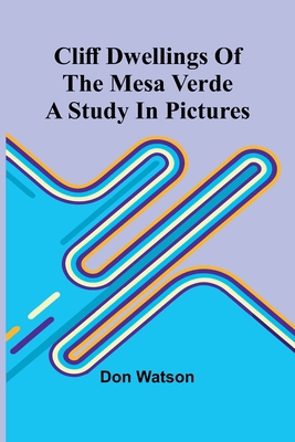 Cliff Dwellings Of The Mesa Verde: A Study In P... 936839119X Book Cover