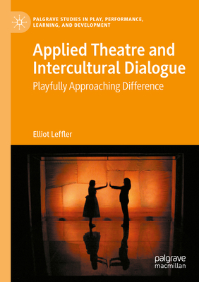 Applied Theatre and Intercultural Dialogue: Pla... 3030985172 Book Cover