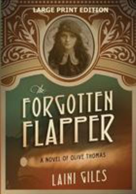 The Forgotten Flapper: A Novel of Olive Thomas [Large Print] 1775277933 Book Cover