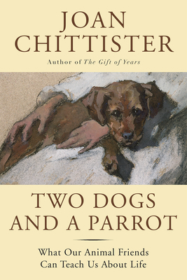Two Dogs and a Parrot: What Our Animal Friends ... 1629190144 Book Cover