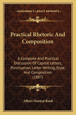 Practical Rhetoric And Composition: A Complete ... 1164915576 Book Cover