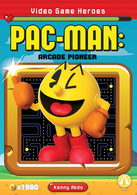 Pac-Man: Arcade Pioneer: Arcade Pioneer 1098226968 Book Cover